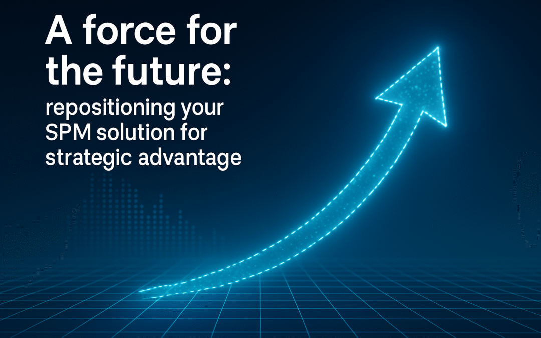 A force for the future: repositioning your SPM solution for strategic advantage